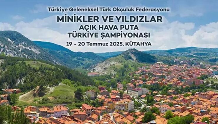 Geleneksel okçuluğun kalbi Kütahya’da atacak! Minikler ve Yıldızlar Açık Hava Puta Türkiye Şampiyonası heyecanı