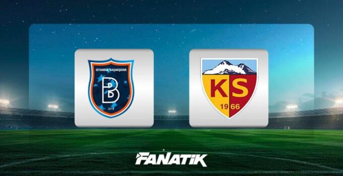Başakşehir-Kayserispor maçı ne zaman, saat kaçta, hangi kanalda canlı yayınlanacak? (Trendyol Süper Lig)