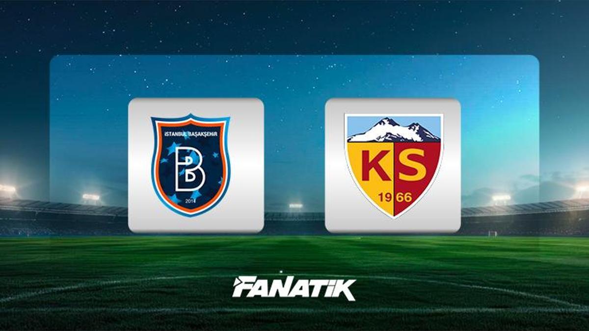 Başakşehir-Kayserispor maçı ne zaman, saat kaçta, hangi kanalda canlı yayınlanacak? (Trendyol Süper Lig)