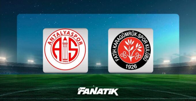 CANLI | Antalyaspor – Karagümrük (Süper Lig 4. hafta maçı)