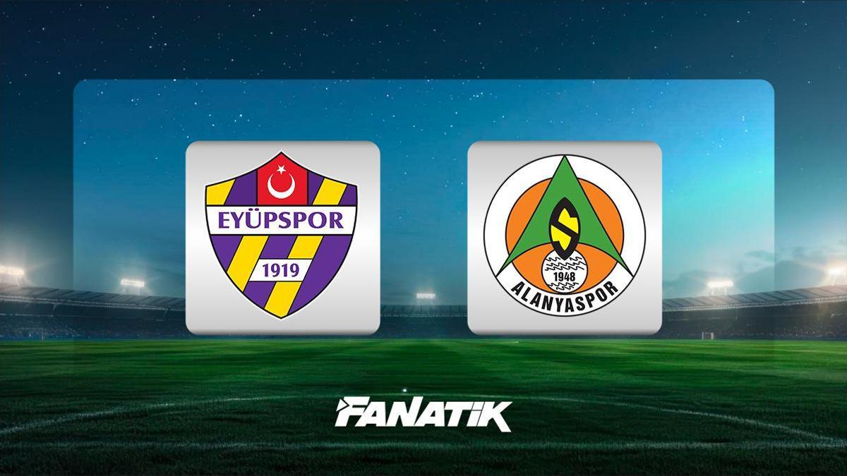CANLI I Eyüpspor – Alanyaspor maç canlı anlatım (Süper Lig’de 3. hafta)