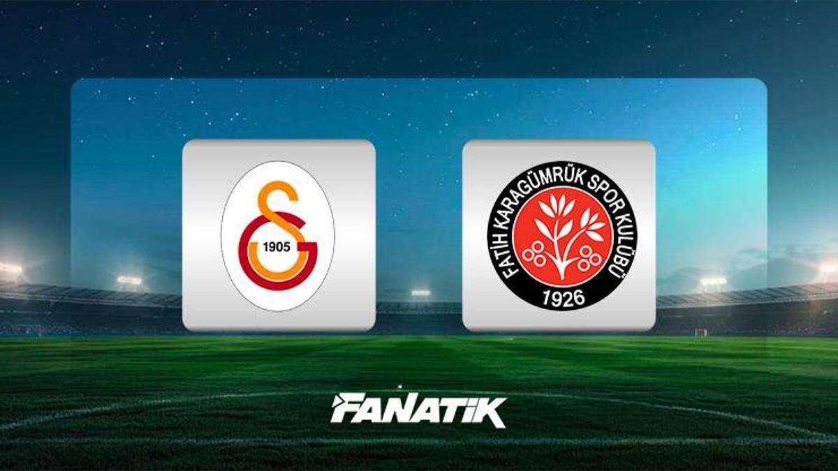 CANLI |Galatasaray-Fatih Karagümrük maçı ne zaman, saat kaçta, hangi kanalda canlı yayınlanacak? (Trendyol Süper Lig)
