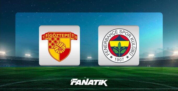 CANLI |  Göztepe – Fenerbahçe maçı ne zaman, saat kaçta hangi kanalda? (Muhtemel 11’ler)