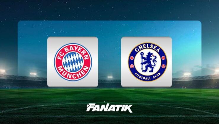 Bayern Münih – Chelsea maçı ne zaman, saat kaçta, hangi kanalda canlı yayınlanacak? (UEFA Şampiyonlar Ligi)