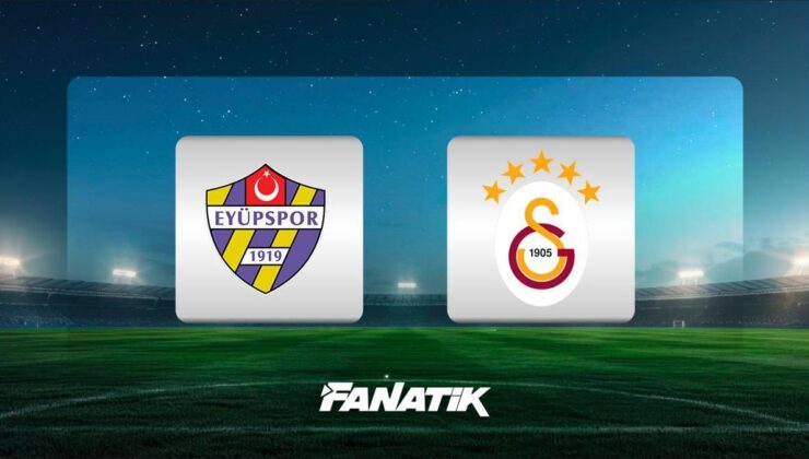 CANLI | Eyüpspor- Galatasaray maçı ne zaman, saat kaçta ve hangi kanalda? (Muhtemel ilk 11’ler)