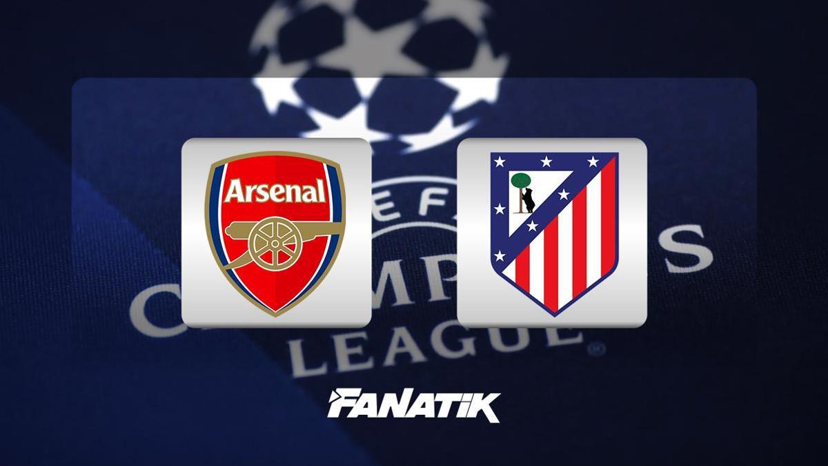 Arsenal – Atletico Madrid maçı ne zaman, saat kaçta hangi kanalda?