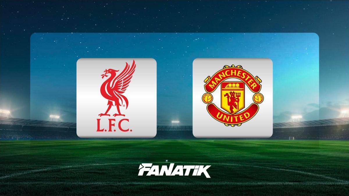 Liverpool-Manchester United maçı ne zaman, hangi kanalda, saat kaçta? (Muhtemel 11’ler)