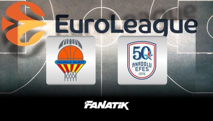 Valencia – Anadolu Efes maçı ne zaman, saat kaçta hangi kanalda? (EuroLeague’de büyük heyecan)