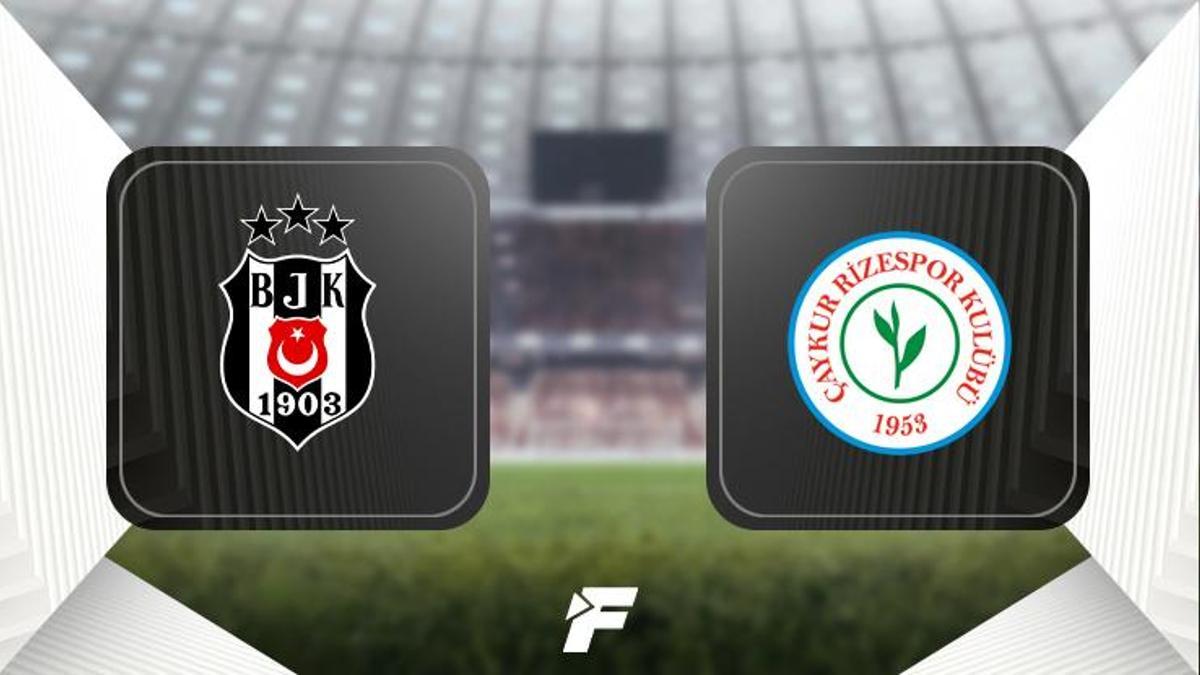 CANLI | Beşiktaş – Çaykur Rizespor maçı Canlı Anlatım – BJK – RİZE maçı kadrosu, skoru ve istatistikleri